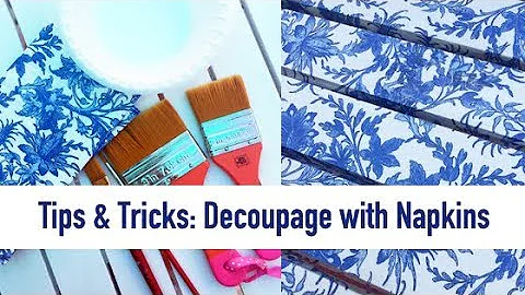 Our Best Tips How to Decoupage with Napkins