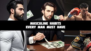 THE 5 MOST IMPORTANT MASCULINE HABITS FOR MEN
