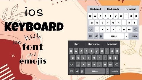 Updated iOS keyboard you must try on your android phones (Part 2) | Katyyy