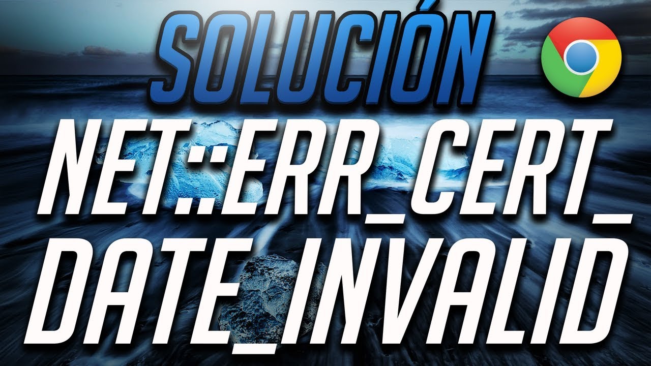 Solucion NET ERR CERT DATE INVALID La Conexi n No Es Privada En Chrome YouTube