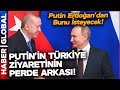 Putin Türkiye&#39;ye Gelecek! İşte Erdoğan&#39;la Yapacağı Görüşmenin Perde Arkası!