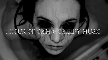 1 HOUR OF GRIM & CREEPY MUSIC