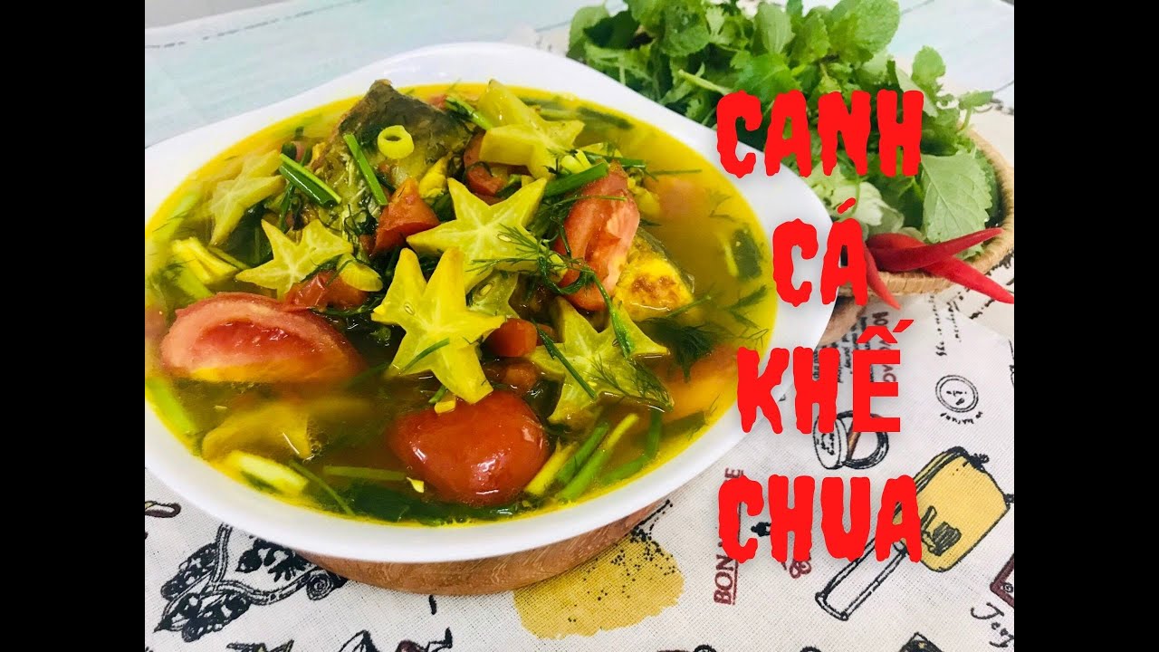 Hướng dẫn Cách nấu canh cà chua trứng – CÁCH NẤU CANH CÁ VỚI KHẾ CHUA – ẨM THỰC ĐÔNG TRỊNH