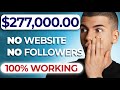 How He Makes $277,700.00 Online Without ANY Followers [Tutorial For Beginners]