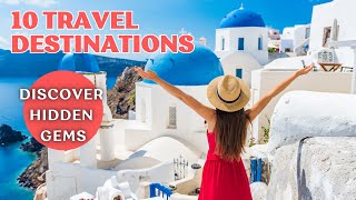Unlocking 10 of the world's Best Kept Secrets: Hidden Gem Travel Destinations! International Edition