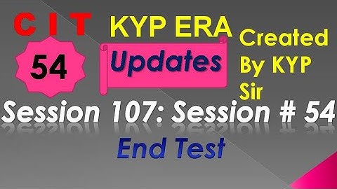 SESSION 107 : SESSION #54 BS-CIT END TEST, END TEST, END TEST,..........CIT CIT..