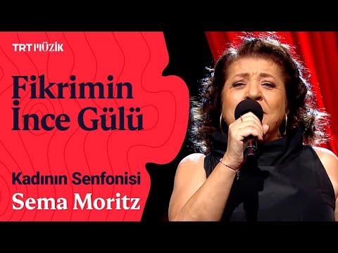 🌹 Sema Moritz | Fikrimin İnce Gülü (Canlı Performans) #KadınınSenfonisi