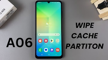 How To Wipe Cache Partition On Samsung Galaxy A06