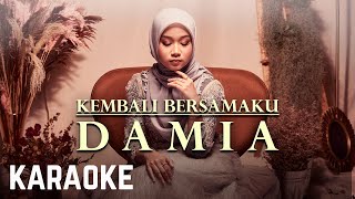 Damia - Kembali Bersamaku Karaoke 