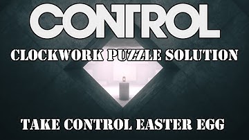 CONTROL - AWE DLC - Clock Puzzle/Take Control Easter Egg