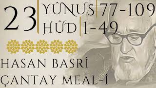 23 | Yûnus 77 - 109 | Hûd 1- 49 | Hasan Basri ÇANTAY | KUR'AN-I KERİM MEÂLİ