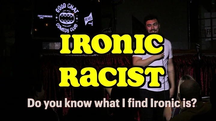 Ironic Racist - Daniel Holt Comedian 2022.