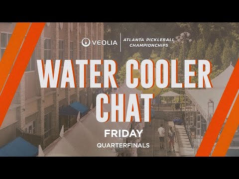 Veolia Water Cooler Chat - Friday | Quarterfinals