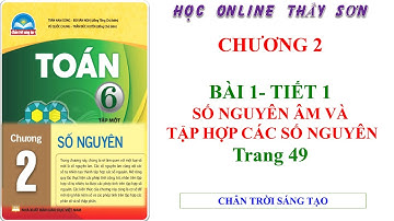 Toán 6 chương 2 - Bài 1 tiết 1 số nguyên âm và tập hợp các số nguyên - trang 49 |Chân trời sáng tạo