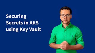 Securing AKS Secrets using Key Vault