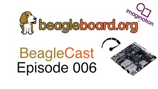 BeagleCast Episode 006 - GPU Acceleration w/ Ploutarchos Galatsopoulos from Imagination Technologies