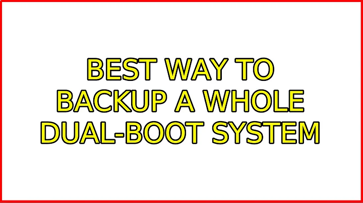 Ubuntu: best way to backup a whole dual-boot system (2 Solutions!!)