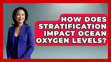 How Does Stratification Impact Ocean Oxygen Levels? - Weather Watchdog