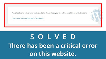 There has been a critical error on this website (SOLVED) - Complete debugging WordPress error 2021