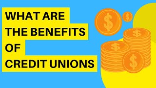 What Are the Benefits of Credit Unions