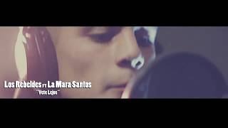 Video thumbnail of "Vete Lejos - Los Rebeldes feat La Mara Santos"