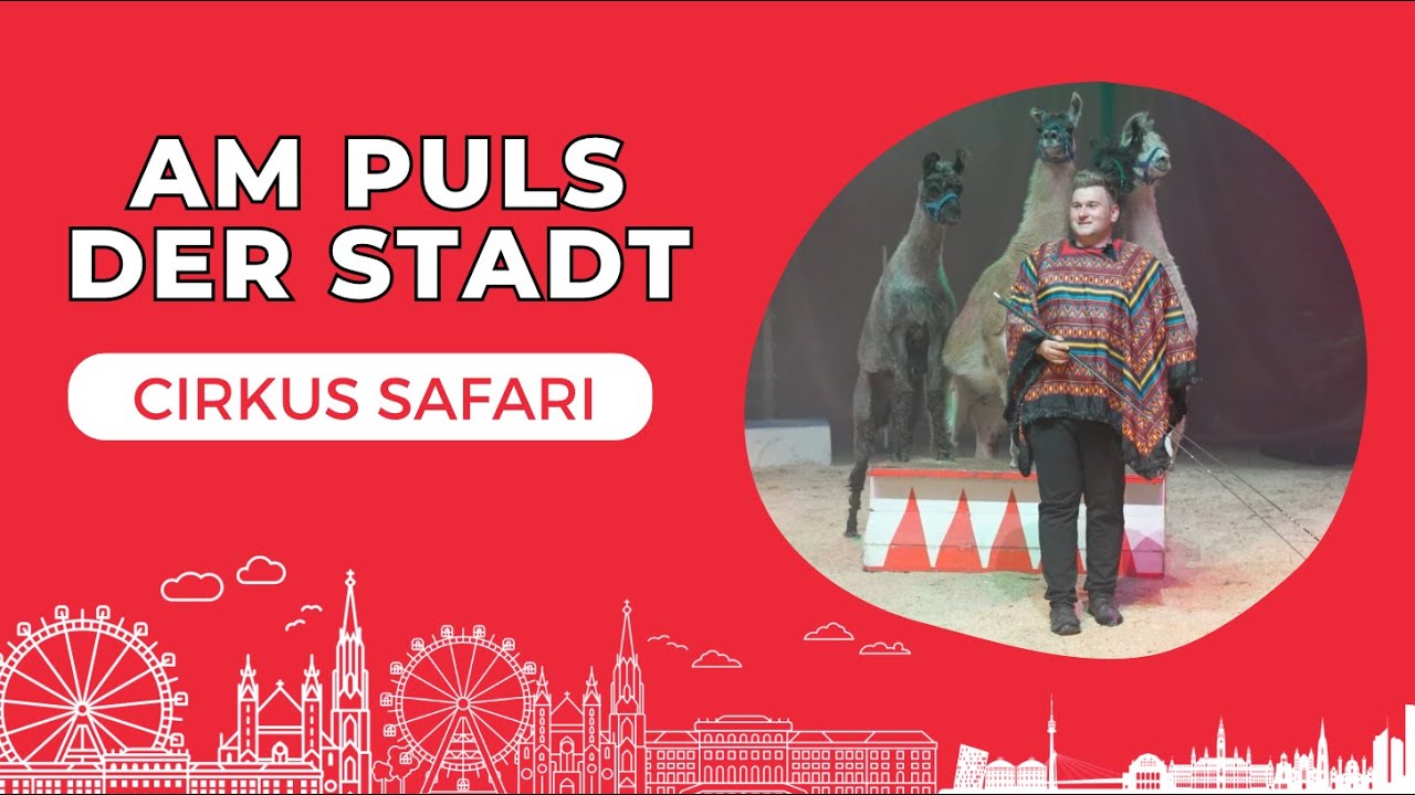 AM PULS DER STADT - Cirkus Safari-  Die Premiere der neuen Show in Wien Floridsdorf