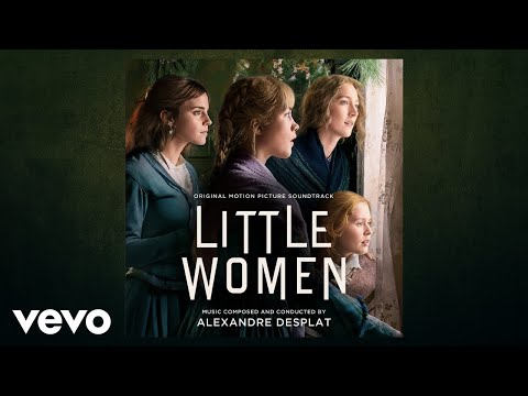 Alexandre Desplat - Little Women (From &quot;Little Women&quot; Soundtrack)