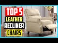 Top 5 Best Leather Recliner Chairs in 2021 Reviews