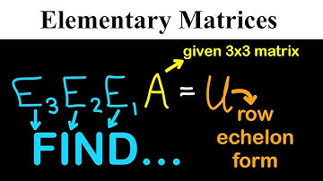 How to Find Elementary Matrices that Reduce a Matrix to Row Echelon Form