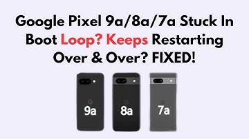 Google Pixel 9a/8a/7a Stuck In Boot Loop? Keeps Restarting Over & Over? FIXED!