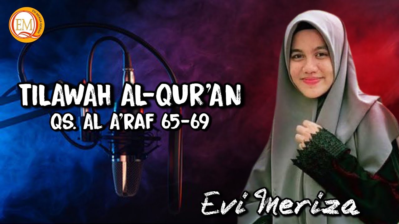 Evi Meriza || Tilawah Al-Quran Surah Al  A'raf 65-69 (Bayyati-Nahawand)
