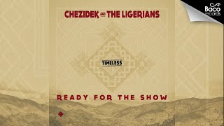 Chezidek &amp; The Ligerians - Ready for the Show [Official Lyrics Video]