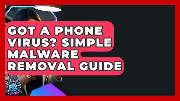 Got A Phone Virus? Simple Malware Removal Guide - Phone Fix and Features
