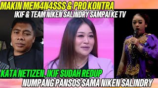 Makin Mem4n4sss Ikif Bawa Pro Kontra Team Niken Salindry Ke Tv Kata Netijen Pansos U0026 Udah Redup 