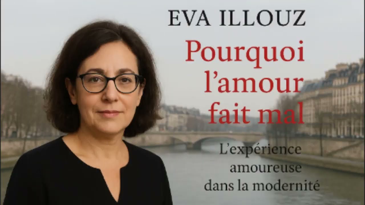 Pourquoi l’amour fait mal . L’expérience amoureuse dans la modernité par Eva Illouz