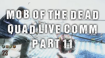 BLACK OPS 2: MOB OF THE DEAD - QUAD LIVE COMM - PART 11