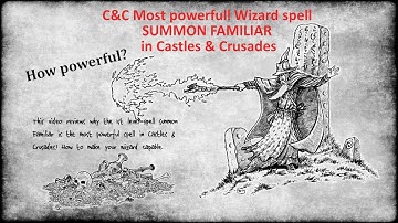 C&C Most powerful Wizard spell SUMMON FAMILIAR in Castles & Crusades