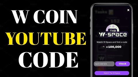 Watch The W Coin And Find Code | W Coin New YouTube Video Code | Input Code Here W Coin Video Code
