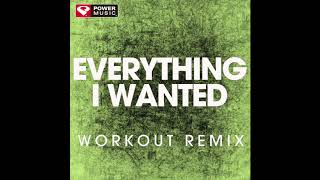 Everything I Wanted (Workout Remix)