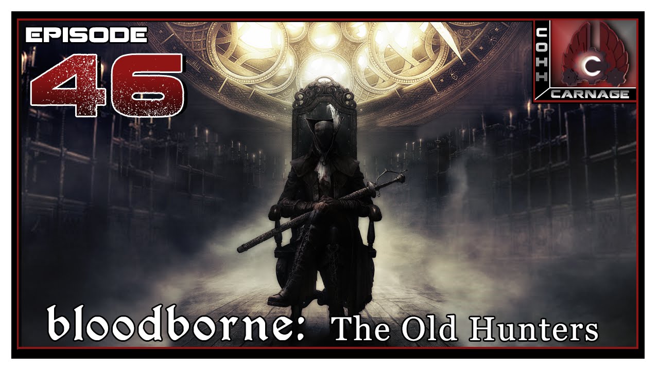 CohhCarnage Plays Bloodborne: The Old Hunters - Episode 46