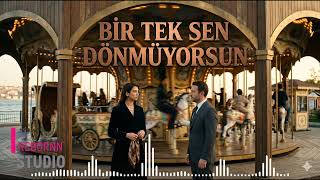 Bir Tek Sen Dönmüyorsun