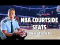 How i sat nba courtside on my layover