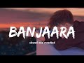 Banjaara - Mohammed Irfan || Slowed and reverbed || Ek Villian || lyrical video