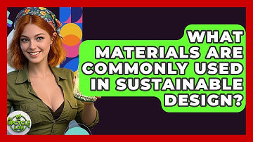 What Materials Are Commonly Used in Sustainable Design? - The Upcycle Lab