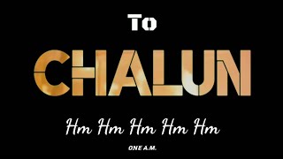 To Chalun  Border  Whatsapp Status