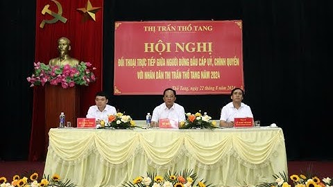 VIDEO: Thị trấn Thổ Tang đối thoại trực tiếp giữa người đứng đầu cấp ủy, chính quyền với nhân dân