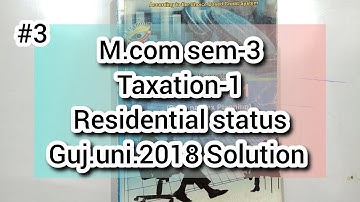#3 Residential Status | M.com sem-3 | Taxation | Guj.uni.2018 Solution |  I M Education