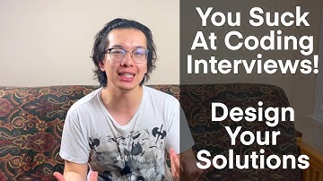 8. How To Design Your Code In Coding Interviews | Welcome to the Coding Interview: You Suck