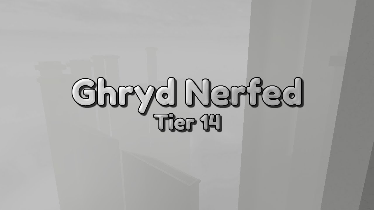 Ghryd Nerfed - Completion [TIER 14]