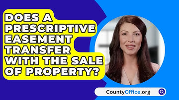 Does A Prescriptive Easement Transfer With The Sale Of Property? - CountyOffice.org
